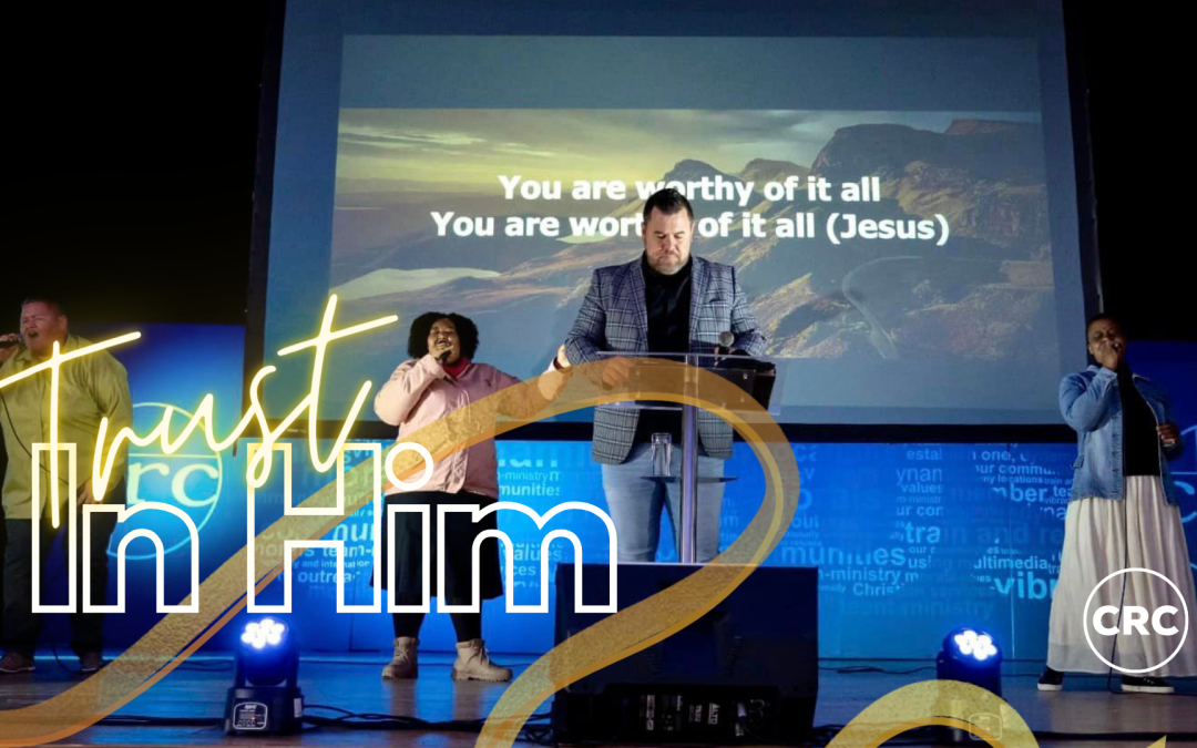 Trust in Him  – 21 Jan 24