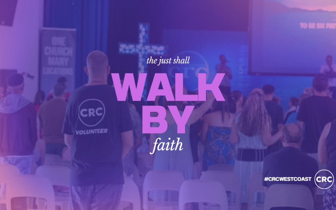 The Just Shall Walk by Faith  – 28 Jan 24